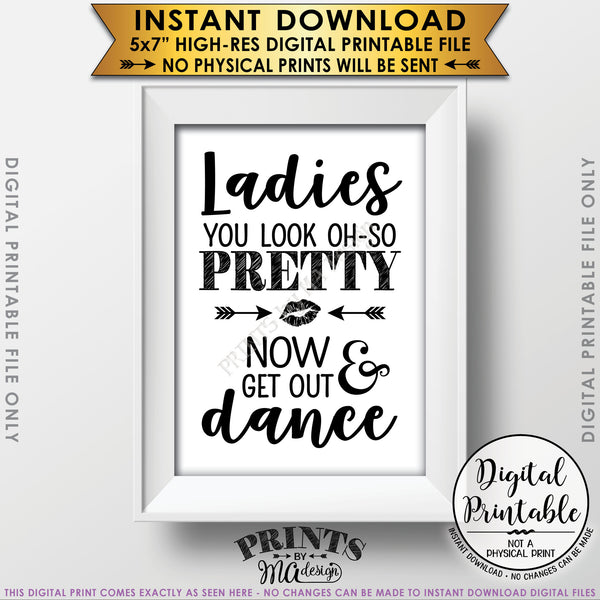 Wedding Bathroom Sign, Ladies Restroom Sign, You Look Oh So Pretty Now Get Out & Dance Sign Instant Download 5x7” Printable Sign - PRINTSbyMAdesign