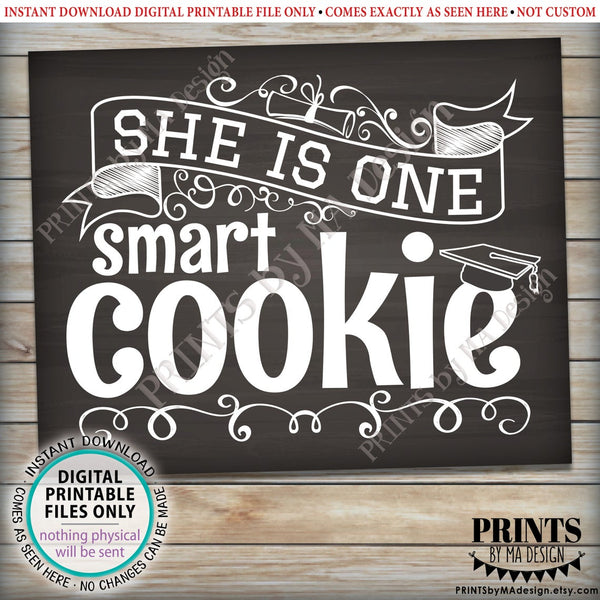 She is One Smart Cookie Sign, Girl Graduation Party Decorations, PRINTABLE 8x10/16x20” Chalkboard Style Grad Cookie Sign <Instant Download>