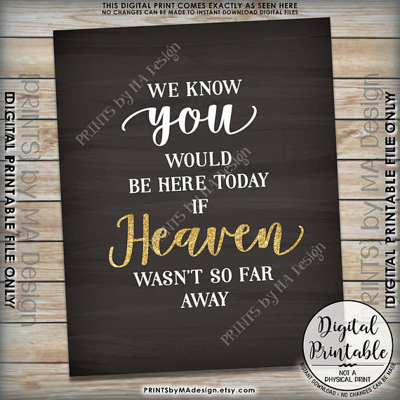 Heaven Sign, We Know You Would Be Here Today if Heaven Wasn't So Far Away, Gold Tribute, Printable 8x10” Chalkboard Style Instant Download - PRINTSbyMAdesign