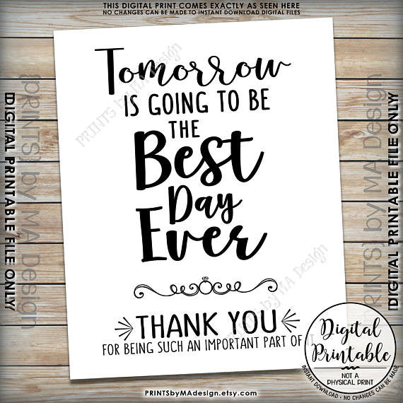 Tomorrow is Going to Be The Best Day Ever Rehearsal Dinner Thank You Sign, Wedding Sign, 8x10/16x20” Printable Sign <Instant Download> - PRINTSbyMAdesign
