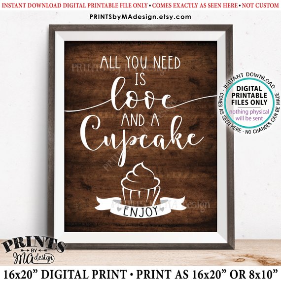 All You Need is Love and a Cupcake Sign, Wedding Cupcakes, Valentine's Day Treats, PRINTABLE 8x10/16x20” Dark Brown Rustic Wood Style Cupcake Sign, Instant Download Printable File - PRINTSbyMAdesign