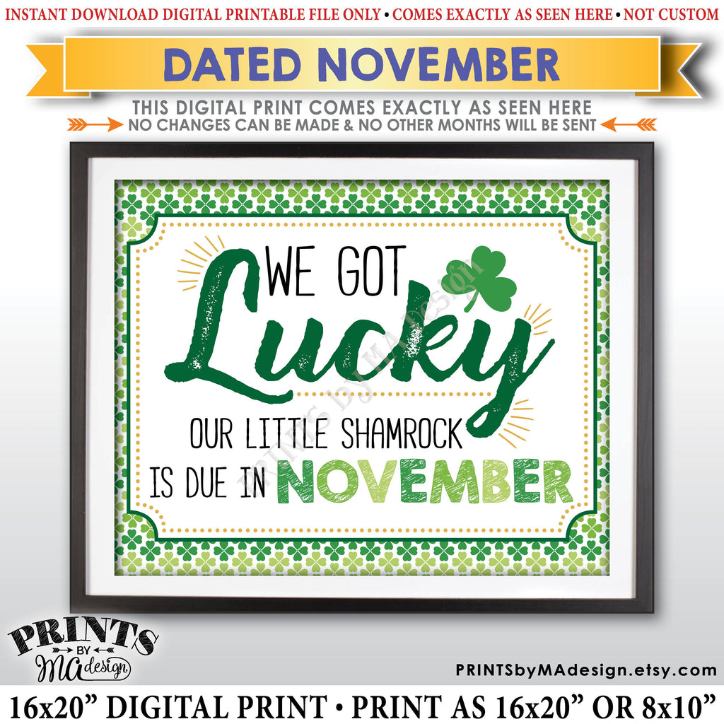 St Patrick's Day Pregnancy Announcement Sign, We Got Lucky Our Little Shamrock is Due in NOVEMBER Dated PRINTABLE New Baby Reveal Sign, Print as 8x10" or 16x20", Instant Download Digital Printable File - PRINTSbyMAdesign